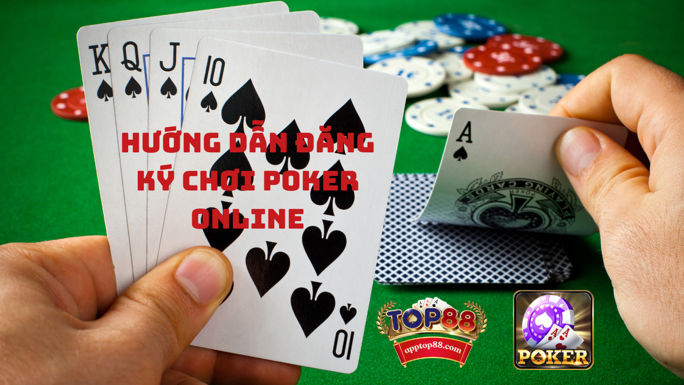 Hướng dẫn đăng ký tham gia poker online top88