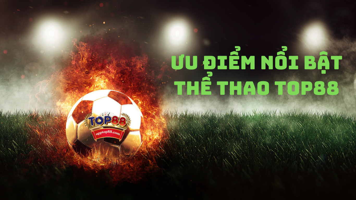 Ưu điểm nổi bật của sảnh K thể thao top88