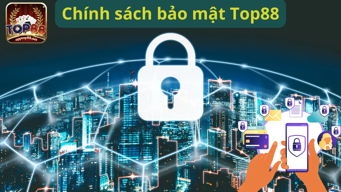 Chính sách bảo mật Top88 - Cập nhật mới nhất 2024 Chính sách bảo mật Top88 - Cập nhật mới nhất 2024