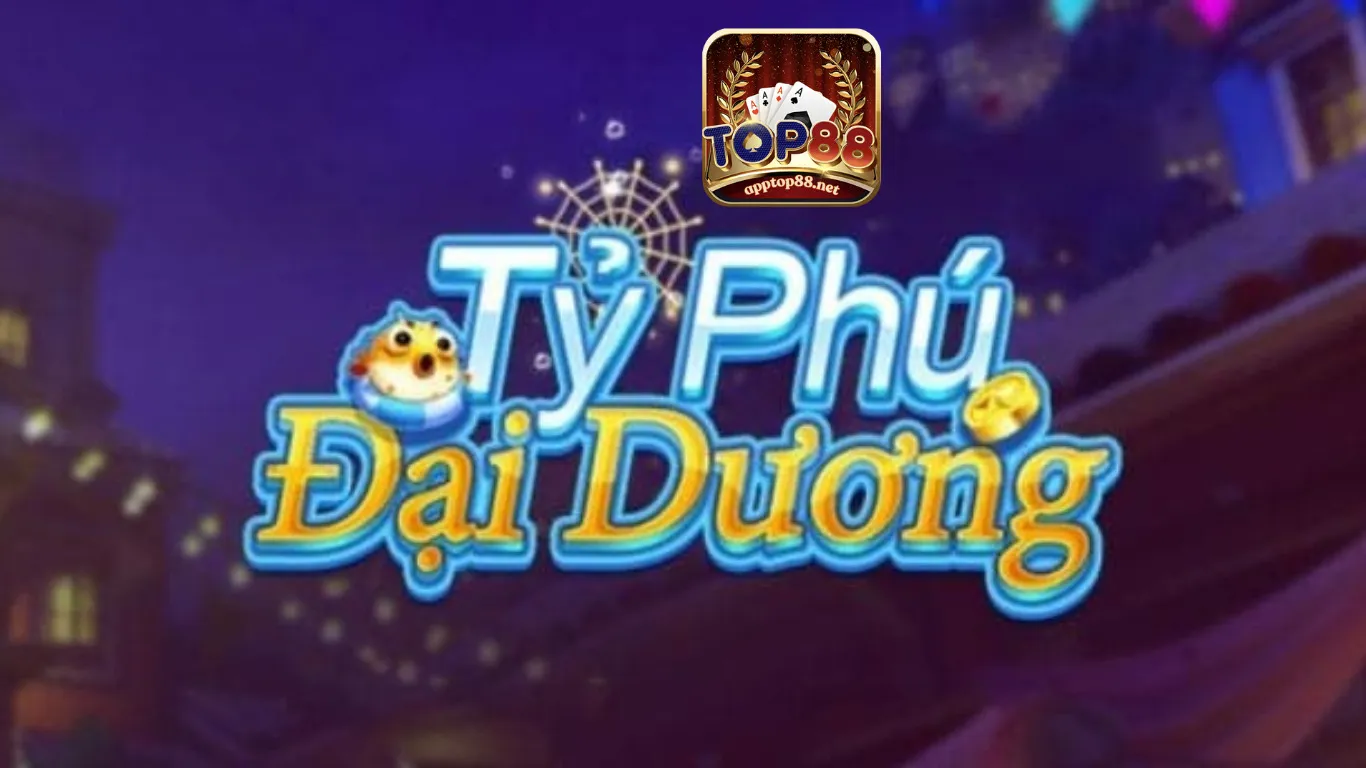 Tổng quan game tỷ phú đại dương top88