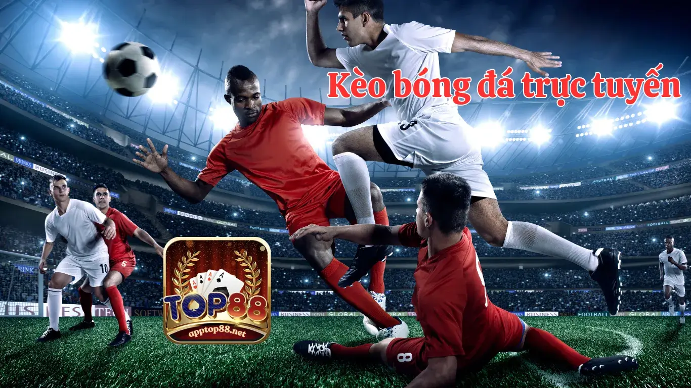 Các Loại Kèo Bóng Đá Trực Tuyến Phổ Biến Người Chơi Cần Biết
