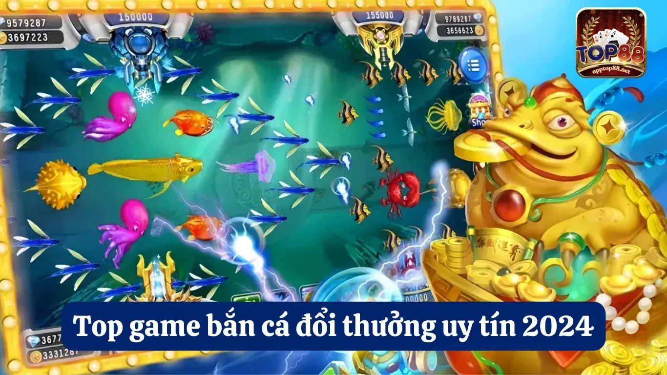 Game bắn cá đổi thưởng hàng đầu 2024