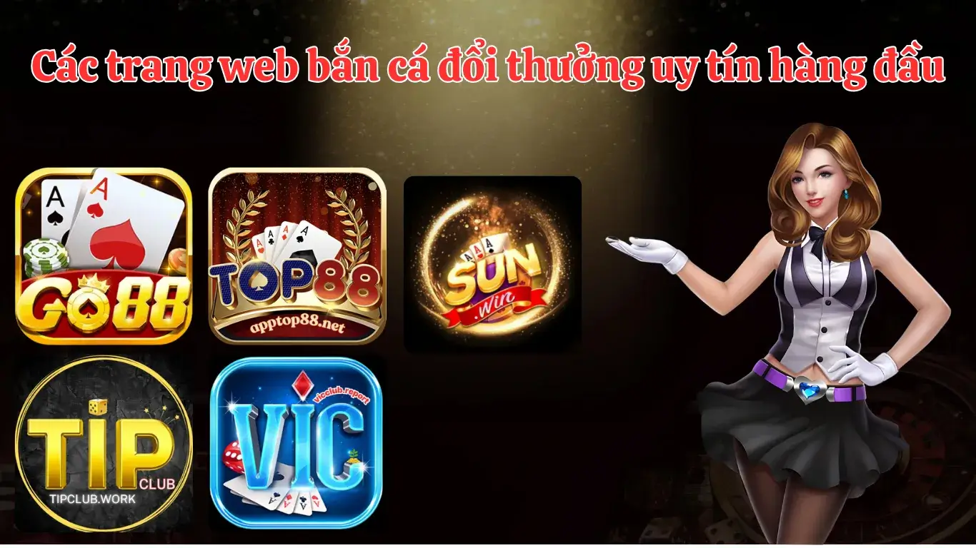 Gợi ý 5 cổng game bắn cá đổi thưởng online uy tín, xanh chín