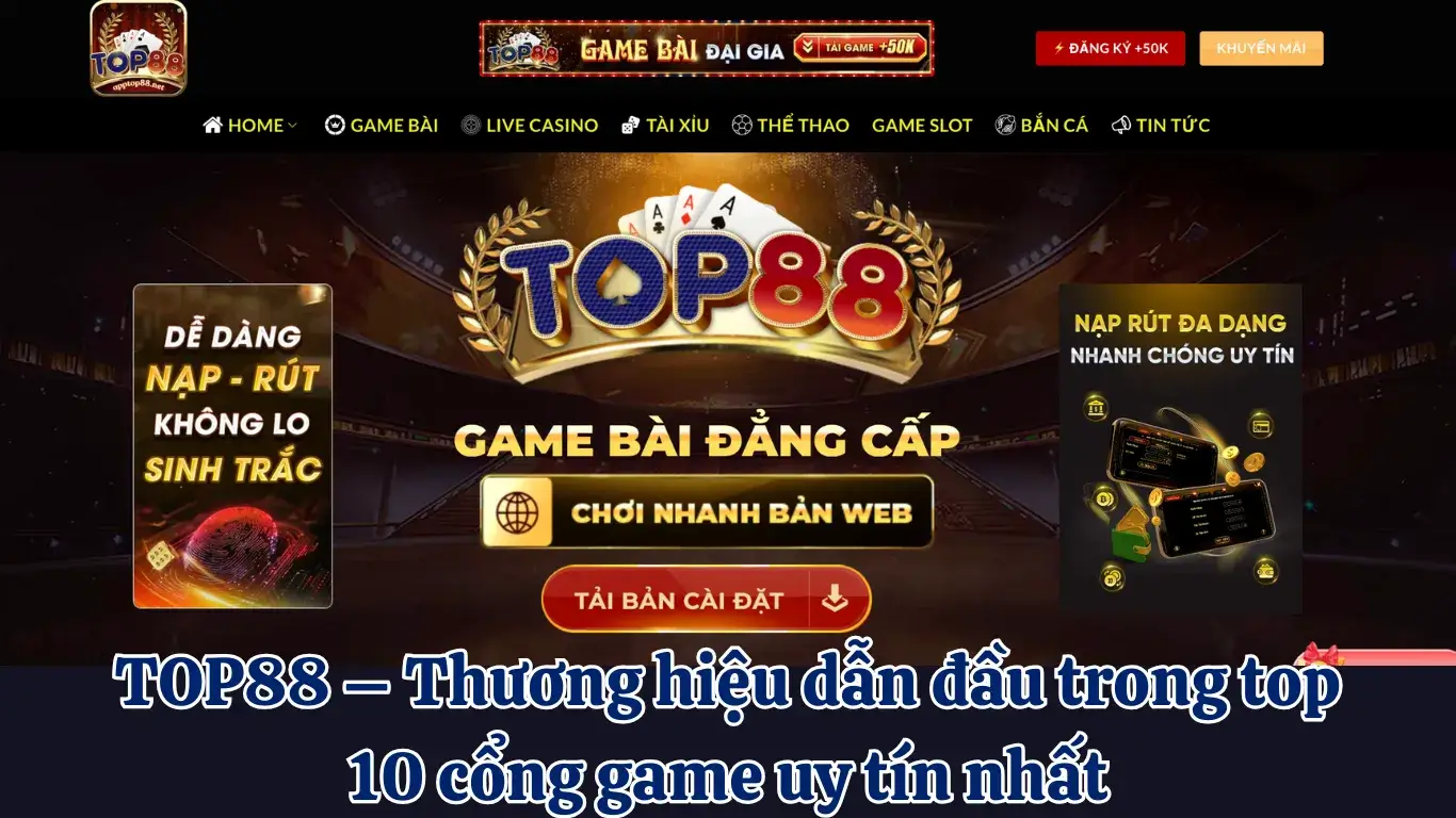 TOP88 – Thương hiệu đầu trong top 10 cổng game uy tín nhất